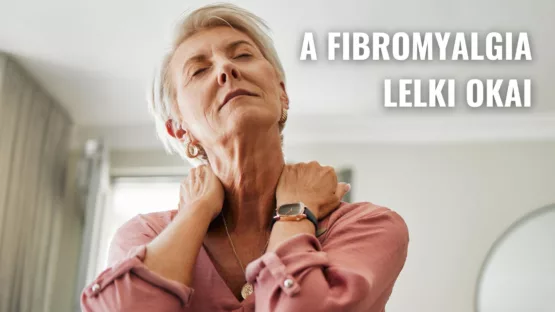 A fibromyalgia vagyis krónikus izomfájdalom lelki okai, eredményes kezelése